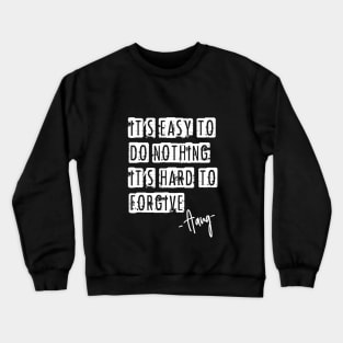 Avatar - it´s easy to do nothing, it´s hard to forgive. Crewneck Sweatshirt